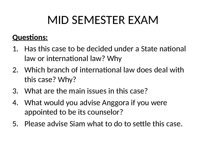 MID SEMESTER EXAM Questions: 1. Has this case to be decided under a State national law