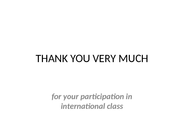 THANK YOU VERY MUCH for your participation in international class 