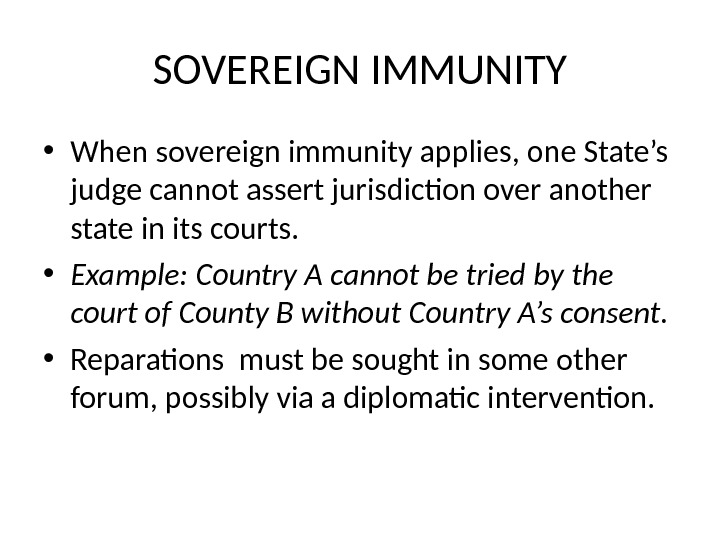 SOVEREIGN IMMUNITY • When sovereign immunity applies, one State’s judge cannot assert jurisdiction over another state