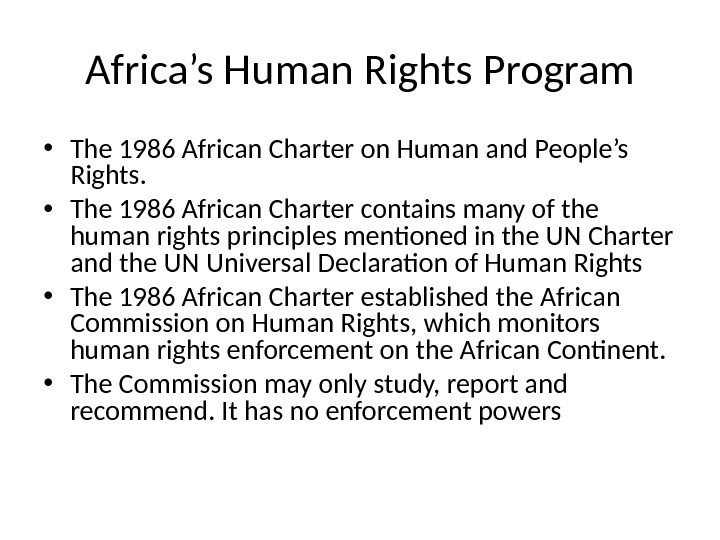 Africa’s Human Rights Program • The 1986 African Charter on Human and People’s Rights.  •
