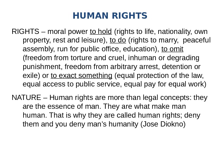 RIGHTS – moral power to hold (rights to life, nationality, own property, rest and leisure), 