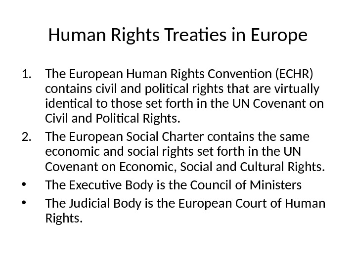 Human Rights Treaties in Europe 1. The European Human Rights Convention (ECHR) contains civil and political