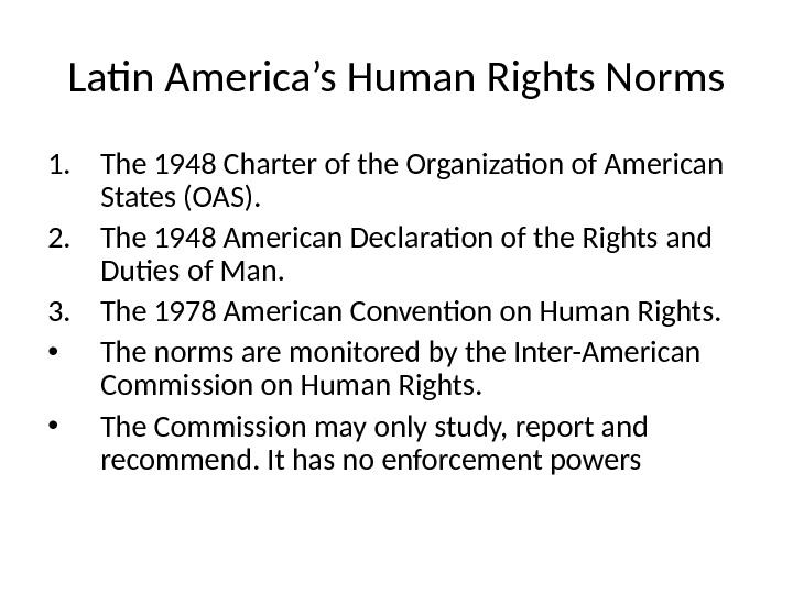 Latin America’s Human Rights Norms 1. The 1948 Charter of the Organization of American States (OAS).