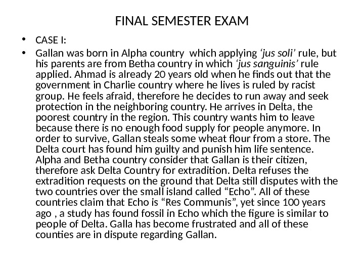 FINAL SEMESTER EXAM • CASE I:  • Gallan was born in Alpha country which applying