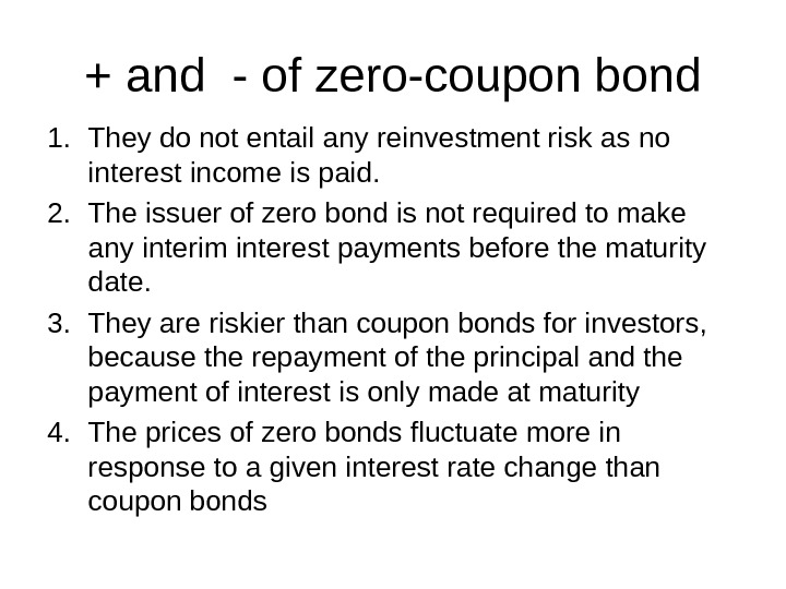 + and - of zero-coupon bond 1. They do not entail any reinvestment risk as no