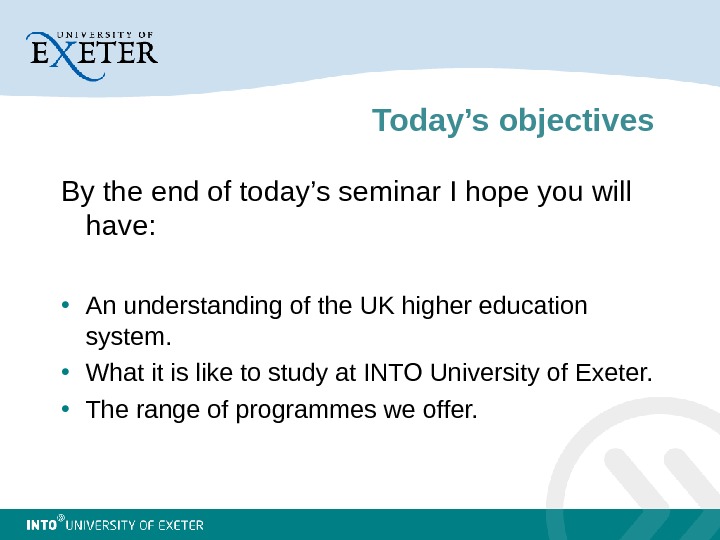 Today’s objectives By the end of today’s seminar I hope you will have:  • An