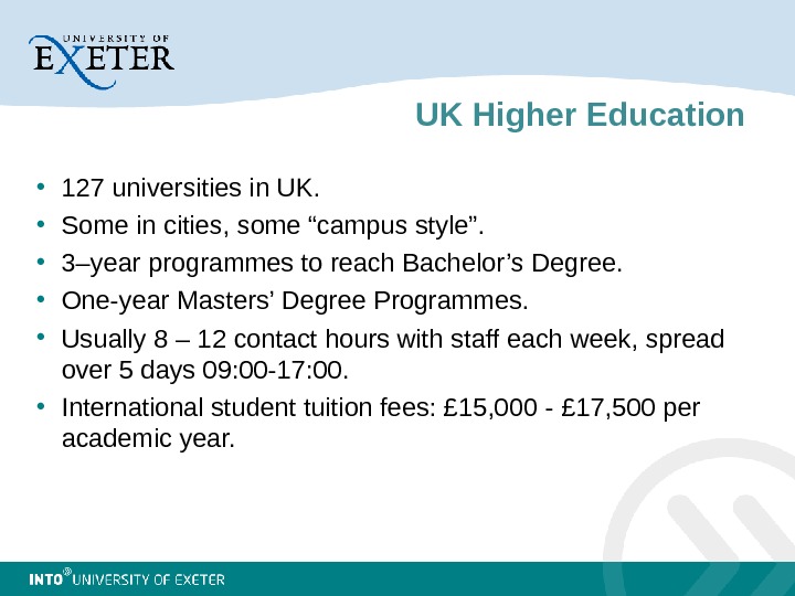 UK Higher Education • 127 universities in UK.  • Some in cities, some “campus style”.