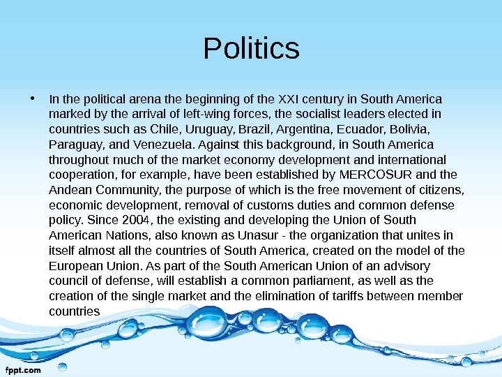 Politics • In the political arena the beginning of the XXI century in South America marked