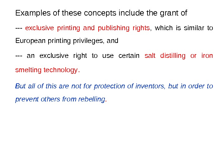 Examples of these concepts include the grant of --- exclusive printing and publishing rights , 