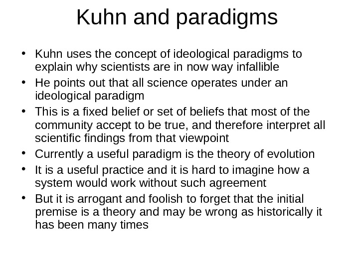   Kuhn and paradigms • Kuhn uses the concept of ideological paradigms to explain why
