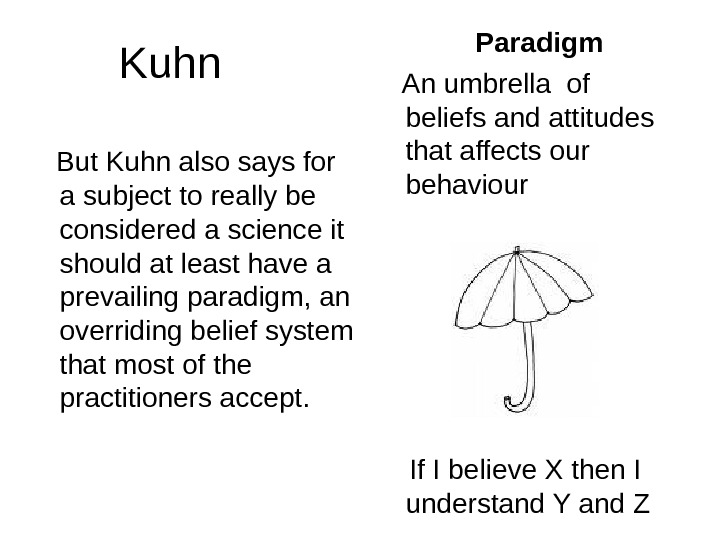   Kuhn But Kuhn also says for a subject to really be considered a science