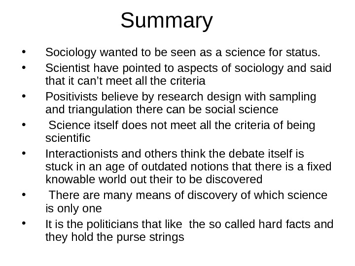   Summary • Sociology wanted to be seen as a science for status.  •