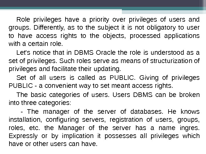 Role privileges have a priority over privileges of users and groups.  Differently,  as to