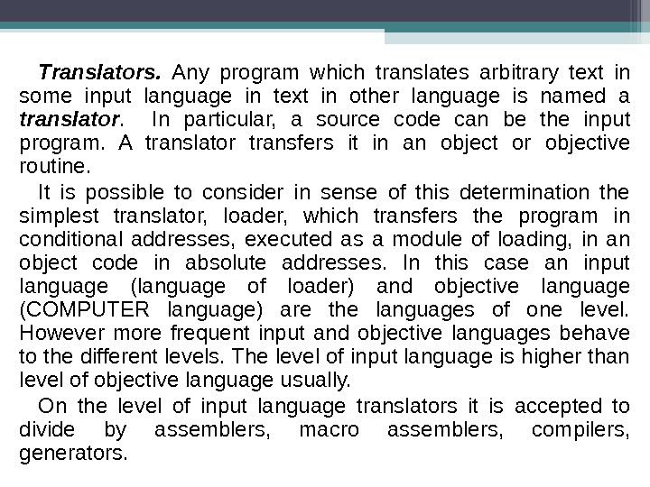Translators.  Any program which translates arbitrary text in some input language in text in other