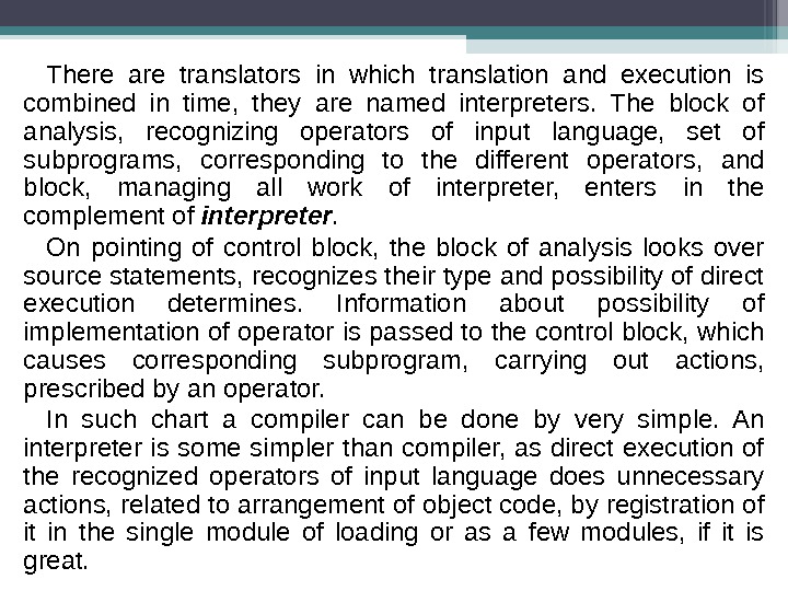 There are translators in which translation and execution is combined in time,  they are named