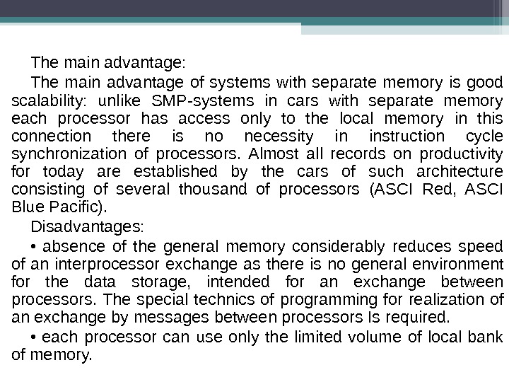 The main advantage:  The main advantage of systems with separate memory is good scalability: 