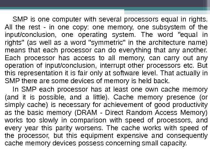 SMP is one computer with several processors equal in rights.  All the rest - in