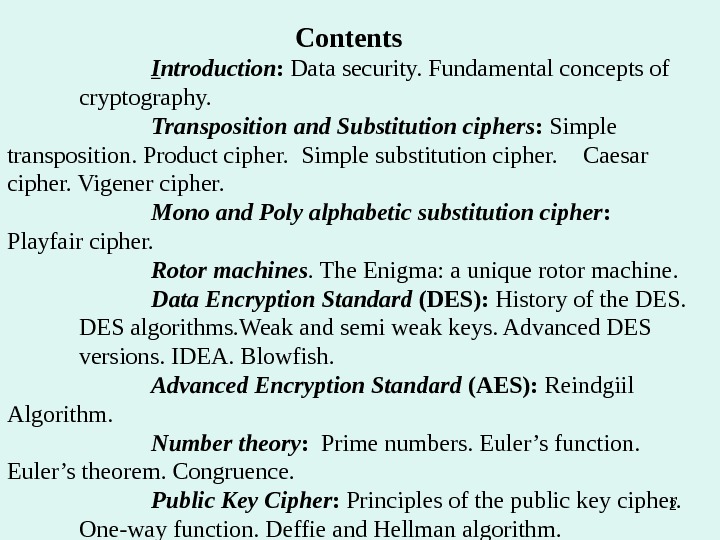Contents I ntroduction :  Data security. Fundamental concepts of cryptography. Transposition and Substitution ciphers :