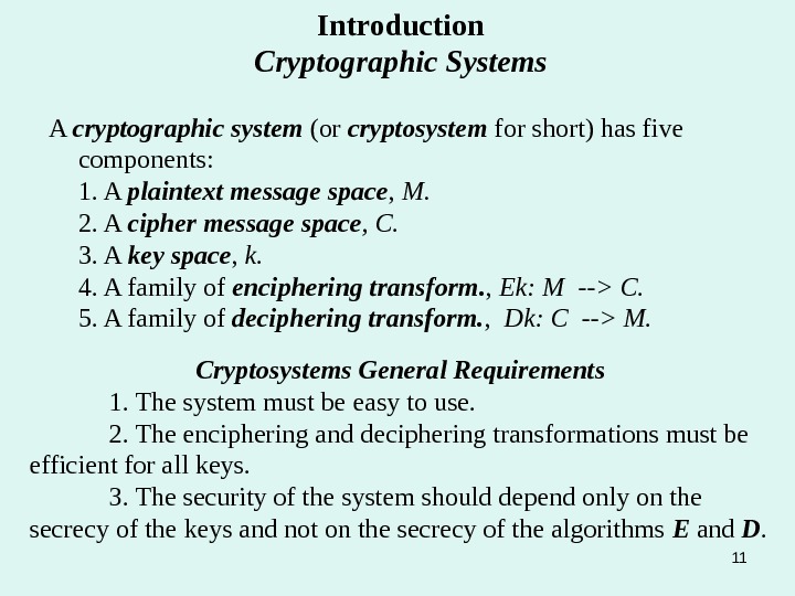 Introduction Cryptographic Systems A cryptographic system (or cryptosystem for short) has five components: 1. A plaintext