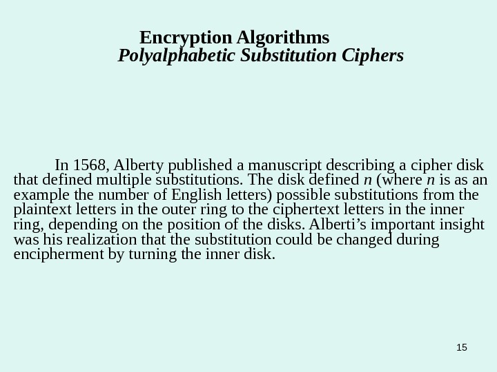 15 In 1568, Alberty published a manuscript describing a cipher disk that defined multiple substitutions. The