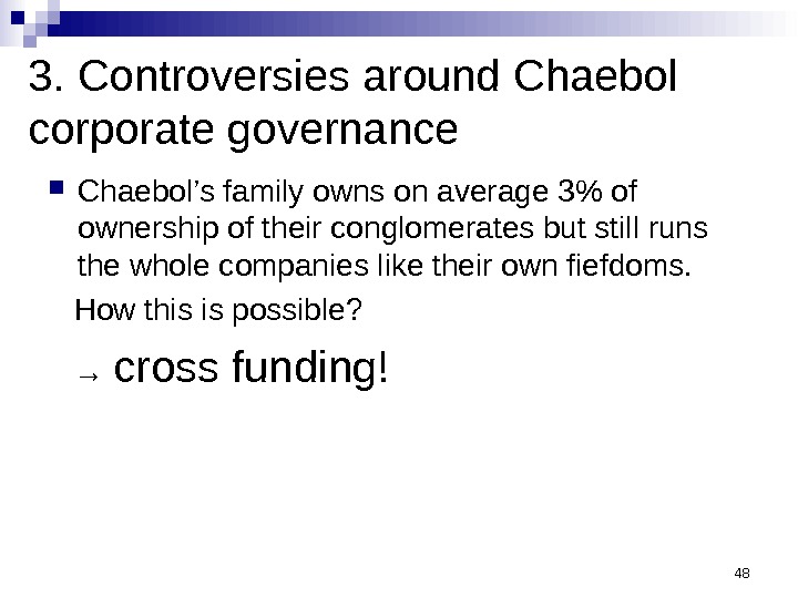 483. Controversies around Chaebol corporate governance Chaebol’s family owns on average 3 of ownership of their