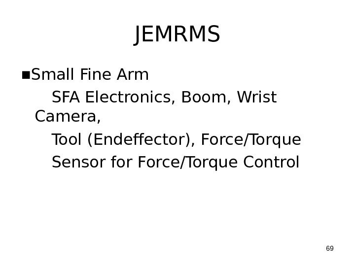 JEMRMS ■ Small Fine Arm  SFA Electronics, Boom, Wrist Camera,   Tool (Endeffector), Force/Torque