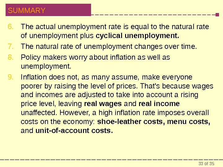 33 of 35 SUMMARY 6. The actual unemployment rate is equal to the natural rate of