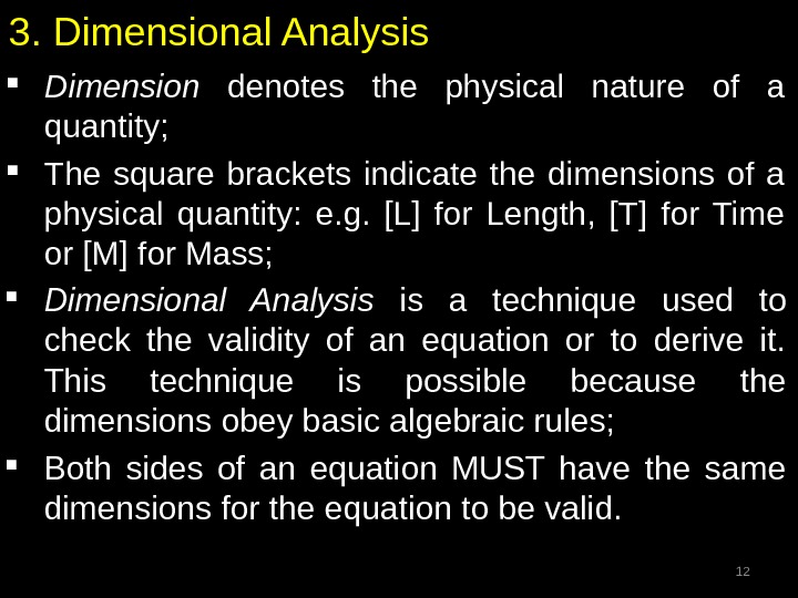 3. Dimensional Analysis Dimension  denotes the physical nature of a quantity;  The square brackets