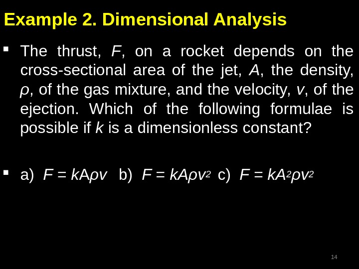 Example 2. Dimensional Analysis The thrust,  F ,  on a rocket depends on the
