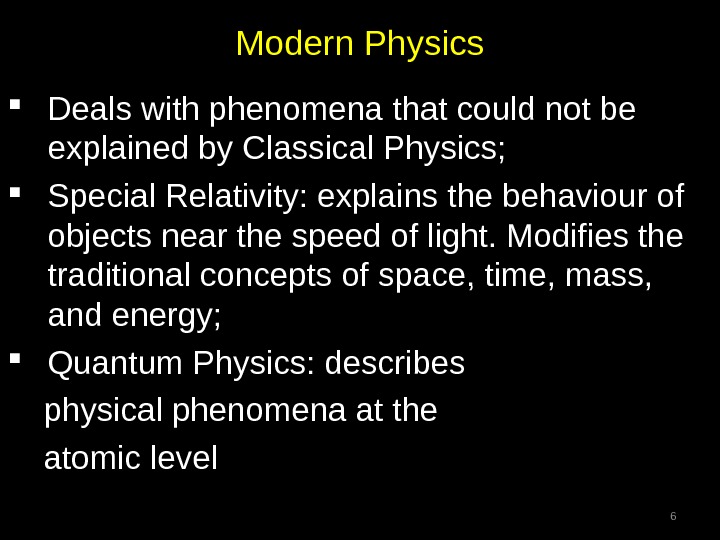 Modern Physics Deals with phenomena that could not be explained by Classical Physics;  Special Relativity: