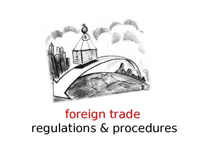 foreign trade  regulations & procedures 
