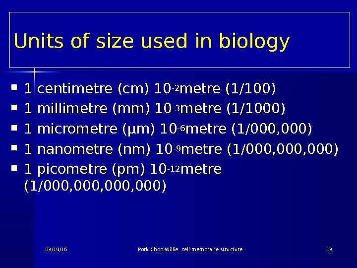Units of size used in biology 1 1 centimetre (cm) 10 -2 -2 metre (1/100) 1