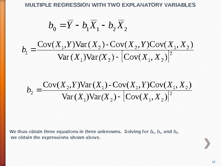 22110 Xb. Yb 2 2121 21221 1), (Cov))Var(Var ), (Cov-)()Var(Cov XX(XX XXYXX, YX b MULTIPLE REGRESSION
