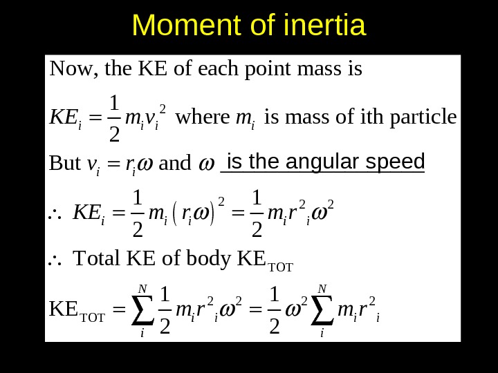 Moment of inertia 2 2 2 2 TOT Now, the KE of each point mass is