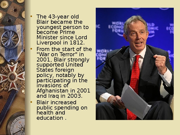   • The 43 -year old Blair became the youngest person to become Prime Minister