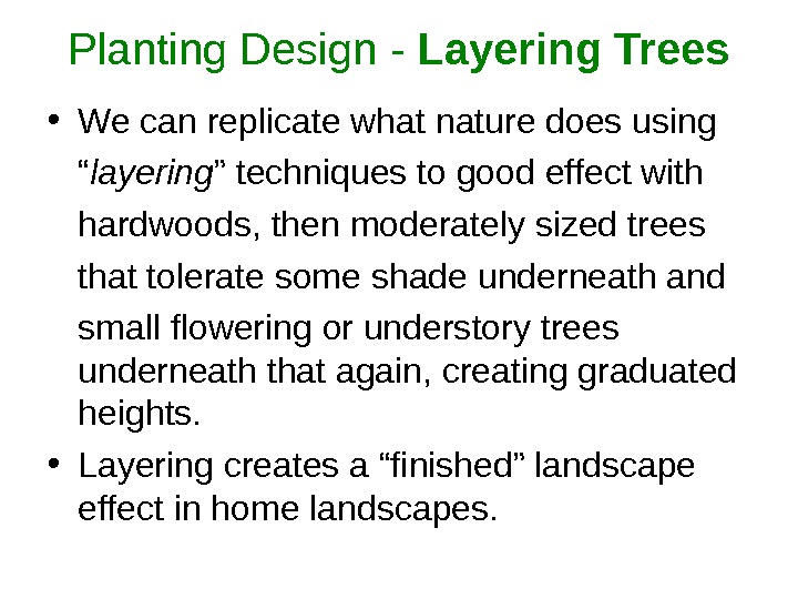 Planting Design - Layering Trees • We can replicate what nature does using “ layering ”