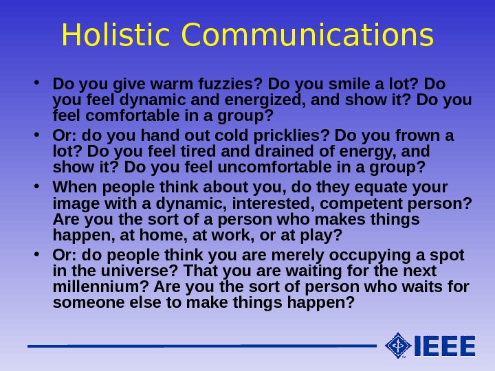 Holistic Communications • Do you give warm fuzzies? Do you smile a lot? Do you feel