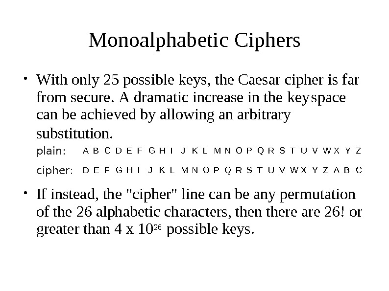 Monoalphabetic  Ciphers W ith only 25 po s sible  keys, the Caesar cipher 