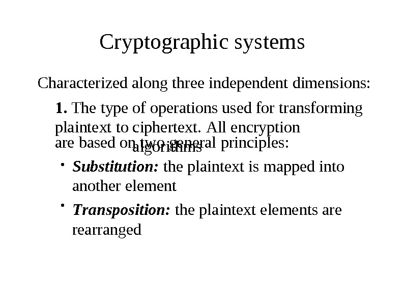 Cryptographic  systems Characterized 1.  T h e type plaintext  to along three 