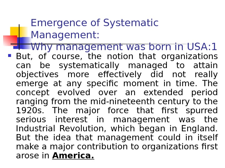   Emergence of Systematic Management:  Why management was born in USA : 1 But,