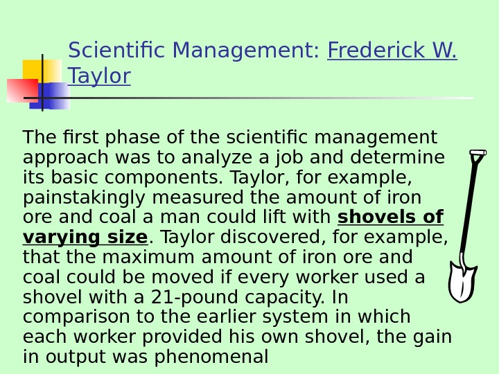   Scientific Management:  Frederick W.  Taylor The first phase of the scientific management