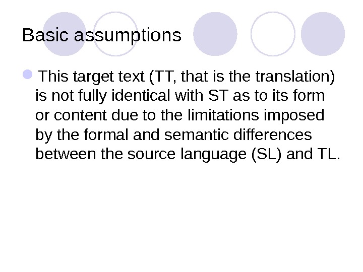 Basic assumptions This target text (TT, that is the translation) is not fully identical with ST
