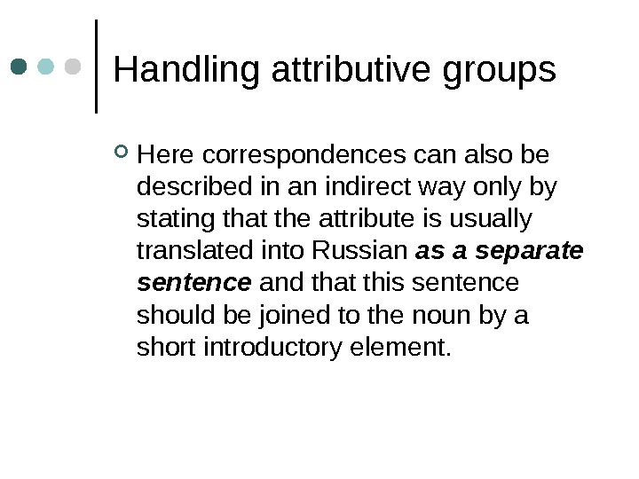 Handling attributive groups Here correspondences can also be described in an indirect way only by stating