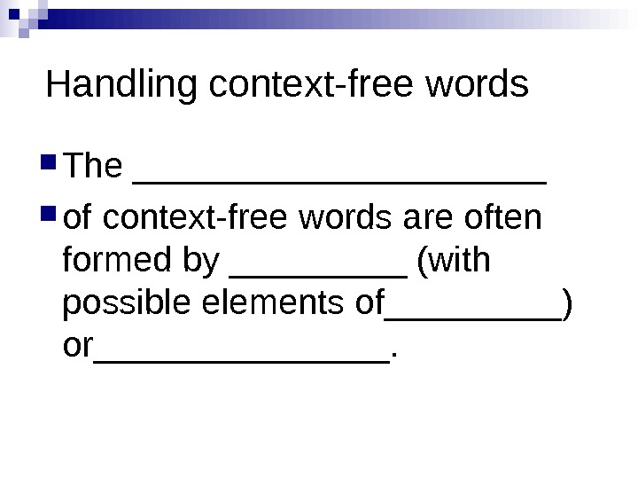 Handling context-free words The ___________ of context-free words are often formed by _____ (with possible elements