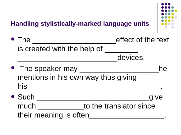 Handling stylistically-marked language units The __________effect of the text is created with the help of ________________devices.