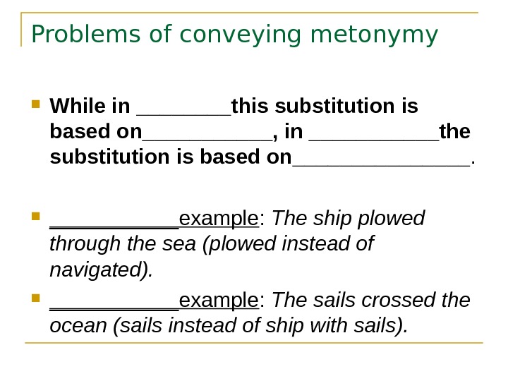 Problems of conveying metonymy While in ____this substitution is based on______, in ______the substitution is based