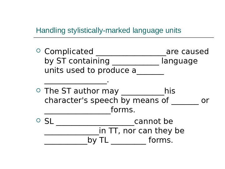 Handling stylistically-marked language units Complicated _________are caused by ST containing ______ language units used to produce