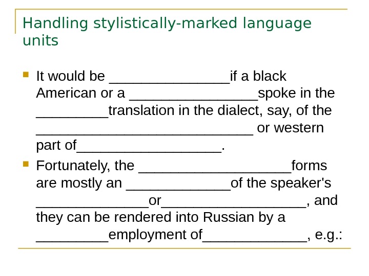 Handling stylistically-marked language units It would be ________if a black American or a ________spoke in the