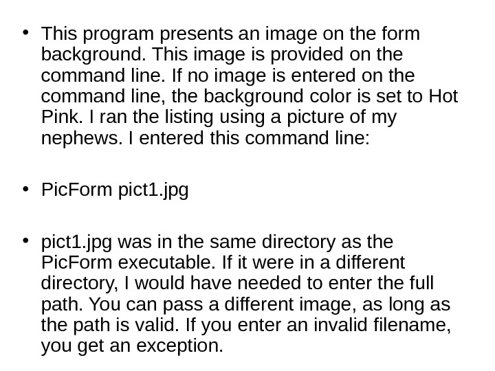   • This program presents an image on the form background. This image is provided