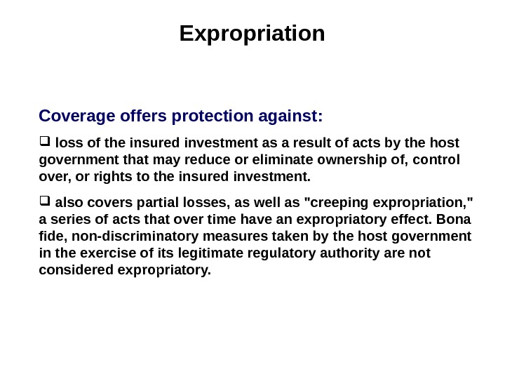   Expropriation C overage offers protection against : loss of the insured investment as a